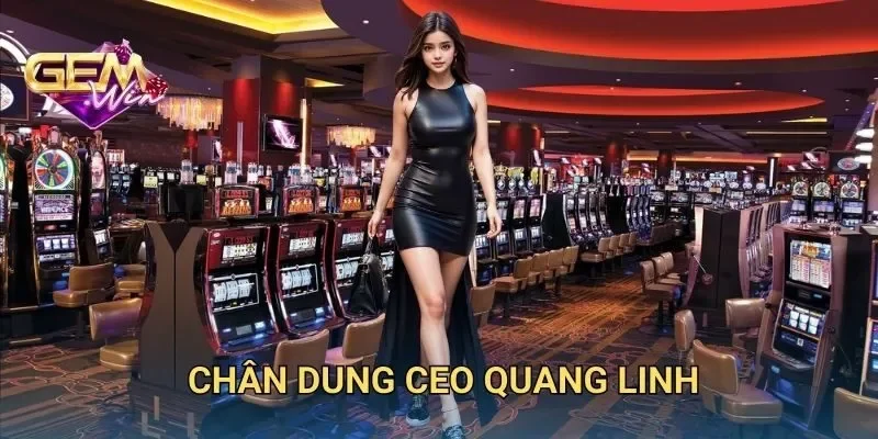 Chân Dung CEO GEMWIN - Quang Linh